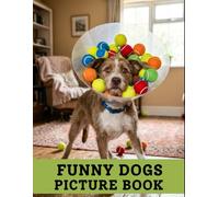 Funny Dogs: Picture Book for Seniors with Dementia: Hilarious Dog Faces, Goofy Puppies, and Silly Animal Photos to Make Alzheimer’s Patients Laugh, ... Care, Activity Therapy, and Elderly Joy