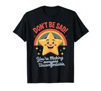 Funny Don't Be Sad IT's Uncomfortable Star Rainbow Mujeres Hombres Camiseta