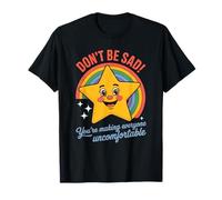 Funny Don't Be Sad IT's Uncomfortable Star Rainbow Mujeres Hombres Camiseta