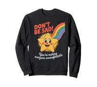 Funny Don't Be Sad IT's Uncomfortable Star Rainbow Mujeres Hombres Sudadera