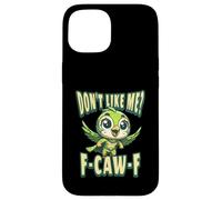 Funny Don't Like Me, F-CAW-F Adult Sarcastic Humor Carcasa para iPhone 15