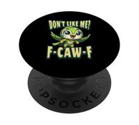 Funny Don't Like Me, F-CAW-F Adult Sarcastic Humor PopSockets PopGrip Adhesivo