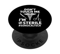 Funny Dont Touch Me Im Sterile Daying Surgical Tech PopSockets PopGrip Adhesivo