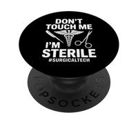 Funny Dont Touch Me Im Sterile Daying Surgical Tech PopSockets PopGrip Adhesivo