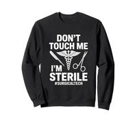 Funny Dont Touch Me Im Sterile Daying Surgical Tech Sudadera