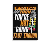 Funny Drag Racing Canvas Art If You Can Turn Youre Not Going Fast Enough Sign for Garage Man Cave Wall Decor Car Enthusiast Gift(Framed,16X24inch(40X60cm))