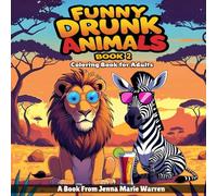 Funny Drunk Animals Book 2: Coloring Book for Adults (Funny Drunk Animals Coloring Book Series for Adults (Volumes 1, 2, & 3))