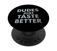 Funny Dude Dudes Just Taste Better PopSockets PopGrip Adhesivo