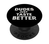 Funny Dude Dudes Just Taste Better PopSockets PopGrip Adhesivo