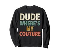Funny Dude Where's My Couture Sudadera