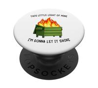Funny Dumpster Fire Meme Light of Mine Let it Shine Humor PopSockets PopGrip Adhesivo