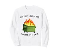 Funny Dumpster Fire Meme Light of Mine Let it Shine Humor Sudadera