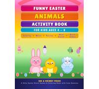 Funny Easter Animals Activity Book for Kids Ages 4-8: A Silly Easter Brain Games & Coloring Book with Puzzles, Mazes, and Cute Bunnies