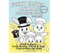 Funny Easter Animals Coloring Book: Bold & Easy Cute Bunny, Chick & Egg Characters for Kids