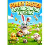 Funny Easter Coloring Book for Kids: 50 Silly and Hilarious Easter Scenes to Color with Funny Bunnies, Chicks, Eggs and Springtime Chaos | A Fun ... Kids Ages 6-10 (Funny Kids Coloring Books)