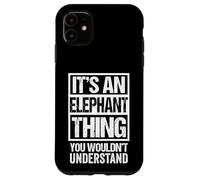 Funny Elephant Fan An Elephant Thing You Wouldn't Understand Carcasa para iPhone 11