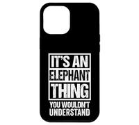 Funny Elephant Fan An Elephant Thing You Wouldn't Understand Carcasa para iPhone 12 Pro MAX
