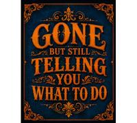 Funny End of Life Planner: Gone But Still Telling You What To Do | A Simple Guide for Your Family After You’re Die