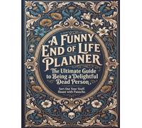 Funny End of Life Planner: Sort Out Your Stuff - Haunt with Panache: Final Wishes Planning Guide for Your Loved Ones | Organize What to Do, ... Important Info and Estate Planning Workbook
