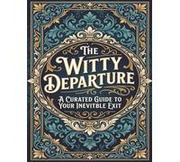 Funny End of Life Planner: The Witty Departure: Final Wishes Planning Guide for Your Loved Ones | Organize What to Do, End-of-Life Instructions, Death ... Important Info and Estate Planning Workbook