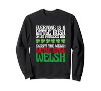 Funny Everyone Is A Little Irish On St Patrick's Day Welsh Sudadera