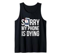 Funny Excuse Sorry My Phone is Dying Camiseta Conversación Camiseta sin Mangas