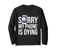 Funny Excuse Sorry My Phone is Dying Camiseta Conversación Manga Larga