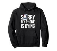 Funny Excuse Sorry My Phone is Dying Camiseta Conversación Sudadera con Capucha
