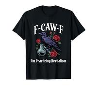 Funny F-Caw-F Herbolaria Gótico Camiseta