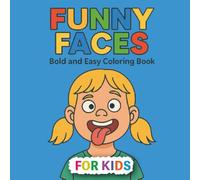 Funny Faces | Bold and Easy Coloring Book for Kids: Expressive and Silly Faces of Girls and Boys | For Kids to Laugh and Color