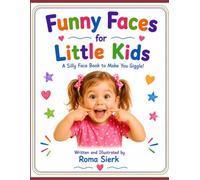 Funny Faces For Little Kids: A Silly Face Book to Make You Giggle!