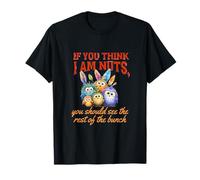 Funny Family Reunion Sarcastic Bird If You Think I Am Nuts Camiseta