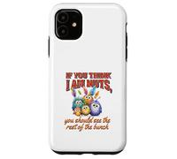 Funny Family Reunion Sarcastic Bird If You Think I Am Nuts Carcasa para iPhone 11