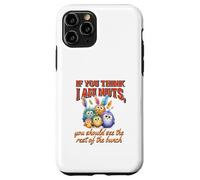 Funny Family Reunion Sarcastic Bird If You Think I Am Nuts Carcasa para iPhone 11 Pro