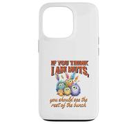 Funny Family Reunion Sarcastic Bird If You Think I Am Nuts Carcasa para iPhone 13 Pro