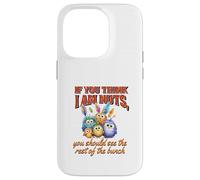 Funny Family Reunion Sarcastic Bird If You Think I Am Nuts Carcasa para iPhone 14 Pro