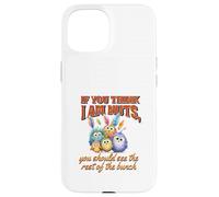 Funny Family Reunion Sarcastic Bird If You Think I Am Nuts Carcasa para iPhone 15