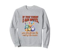 Funny Family Reunion Sarcastic Bird If You Think I Am Nuts Sudadera