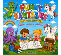 Funny Fantasies A Colouring Adventure: What Ridiculous Thing Happened Today?