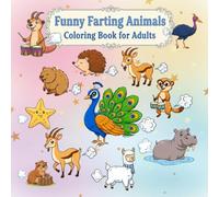 Funny Farting Animals Coloring Book for Adults: Chibi Edition: Over 50 Adorable, Stress-Relieving Drawings of Gassy Pets and Cute Creatures for Humor and Relaxation
