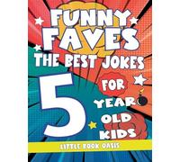 Funny Faves: the best Jokes for 5 Year Old Kids: 1 (Hilarious Jokes)