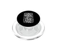 Funny Feral Diciendo Yall were Feral But I Love You PopSockets PopGrip para MagSafe