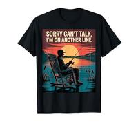 Funny Fisherman Sorry Can't Talk Another Line Funny Fishing Camiseta