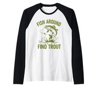 Funny Fishing Fish Around And Find Trout Camiseta Manga Raglan