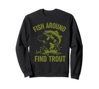 Funny Fishing Fish Around And Find Trout Sudadera