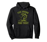 Funny Fishing Fish Around And Find Trout Sudadera con Capucha