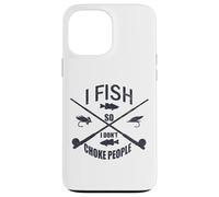 Funny Fishing Gag. I Fish so I Don't Choke People Carcasa para iPhone 13 Pro MAX