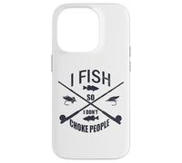 Funny Fishing Gag. I Fish so I Don't Choke People Carcasa para iPhone 14 Pro