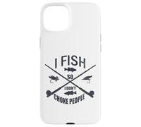 Funny Fishing Gag. I Fish so I Don't Choke People Carcasa para iPhone 15 Plus