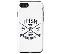 Funny Fishing Gag. I Fish so I Don't Choke People Carcasa para iPhone SE (2020) / 7/8